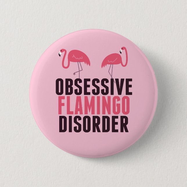 Cute Obsessive Flamingo Disorder 6 Cm Round Badge (Front)
