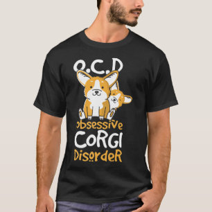 Cute Ocd Obsessive Corgi Disorder Dog Puppy Pet P T-Shirt