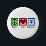 Cute Optometrist Peace Love Optometry 6 Cm Round Badge<br><div class="desc">A cute optometrist Christmas gift featuring a peace sign,  heart,  and a blue eye for a doctor of vision and eyesight. Peace Love Optometry present.</div>