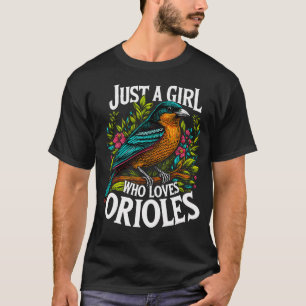 Cute Oriole Just A Girl Who Loves Orioles Bird T-Shirt
