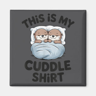 Cute Otter Couple Snuggle This Is My Cuddle Magnet