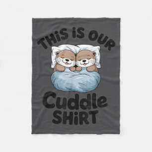 Cute Otter Couple This Is Our Cuddle  Fleece Blanket