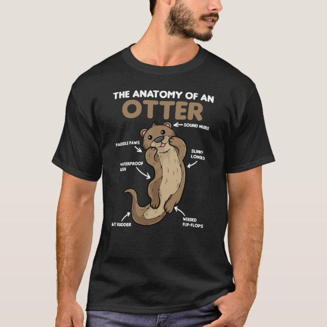Cute Otter Explanation Anatomy Of An Otter T-Shirt (Front)