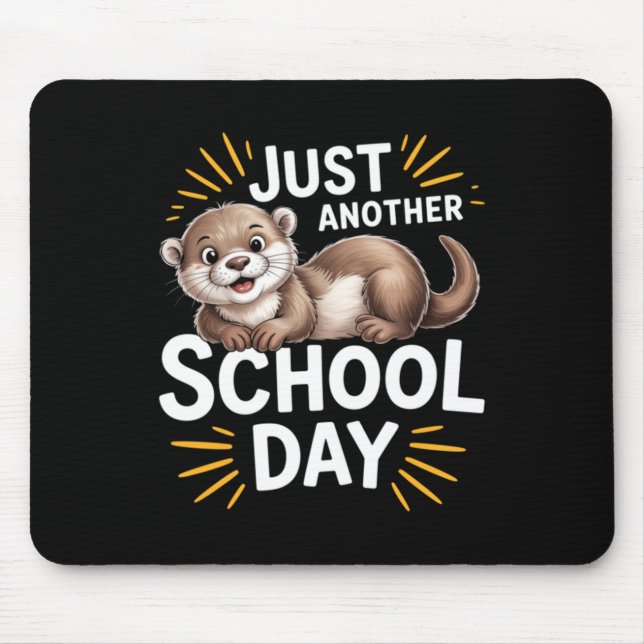 Cute Otter Just Another School Day Cartoon Design Mouse Pad (Front)