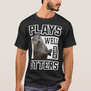 Cute Otter  Plays Well With Otters  Women Kids T-Shirt