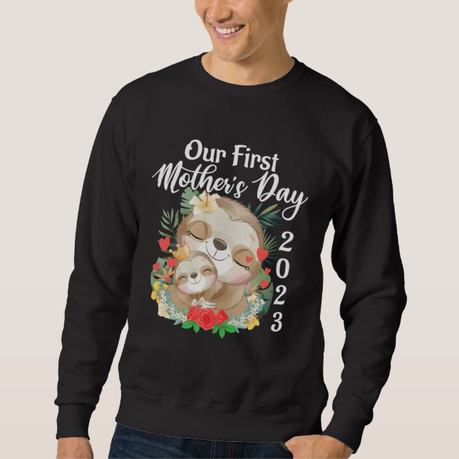 Cute Our First Mother s Day Sloth Mom & Baby Famil Sweatshirt (Front)