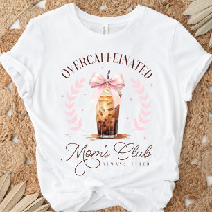 Cute Overcaffeinated Mum's Club Iced Coffee Bow T-Shirt