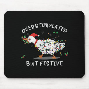 Cute Overstimulated But Festive Funny Goose Ugly C Mouse Pad