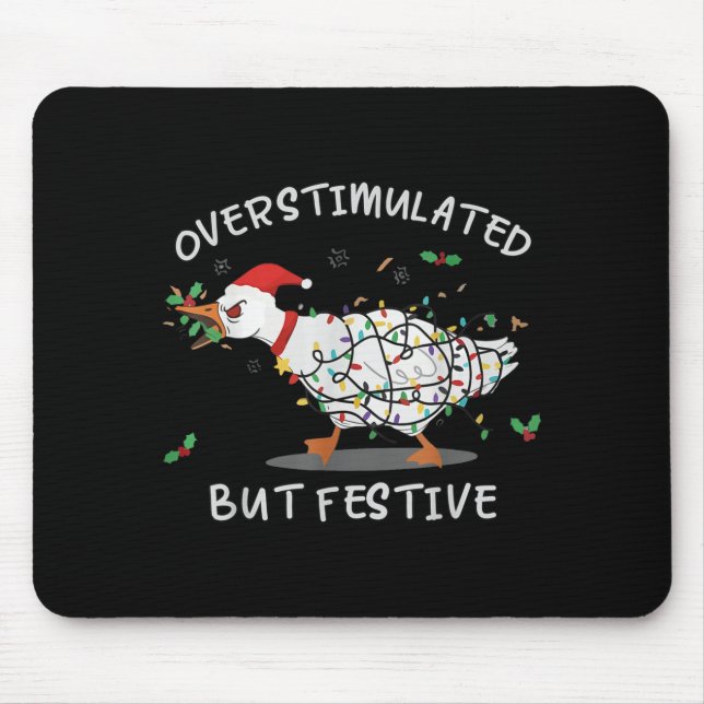 Cute Overstimulated But Festive Funny Goose Ugly C Mouse Pad (Front)