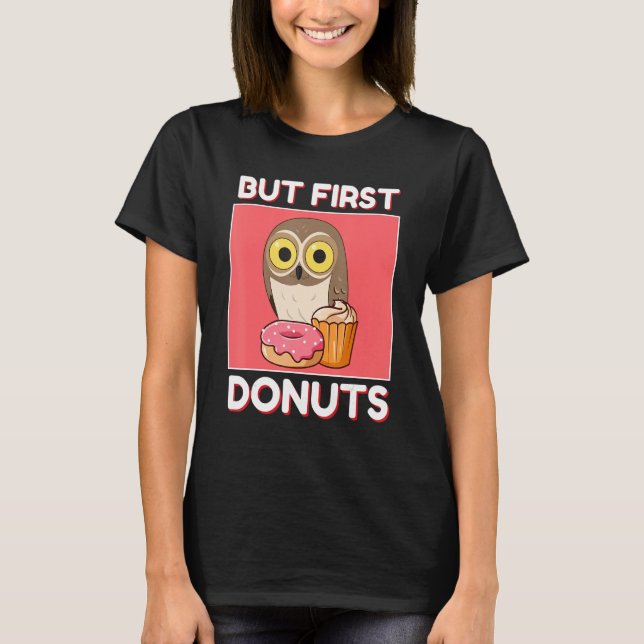 Cute Owl But First Doughnuts And Cupcake Japanese  T-Shirt (Front)