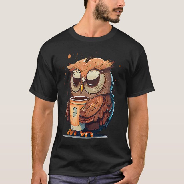 Cute Owl Coffee Bird Animal Sleepy Morning Owls T-Shirt (Front)
