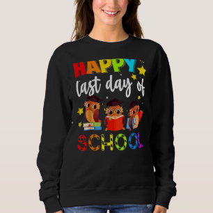 Cute Owl Happy Last Day Of School Teacher Student Sweatshirt