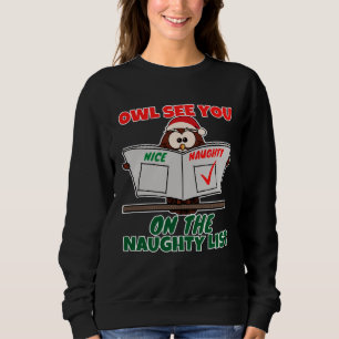 Cute Owl See You On The Naughty List Graphic Sweatshirt