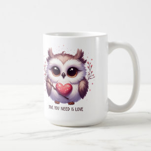 Cute Owl You Need is Love Mug Cups