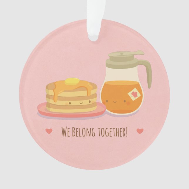 Cute Pancakes and Maple Belong Together Ornament (Front)