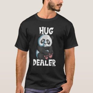 Cute Panda Bear Hug Cuddly Panda Is Hug Dealer T-Shirt