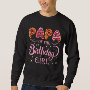 Cute Papa Of The Birthday Girl Doughnut Doughnut F Sweatshirt