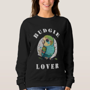 Cute Parakeet Budgie Bird Owner Gift Men Women Mum Sweatshirt