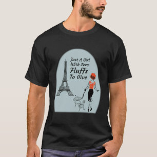 Cute Parisian Just A Girl With Zero Fluffs To Give T-Shirt