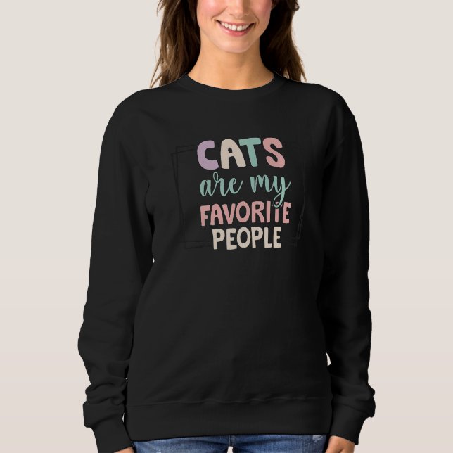 Cute Pastel Cats Are My Favorite People  Cat Sweatshirt (Front)
