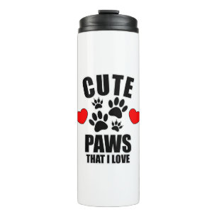Cute Paws That I Love Thermal Tumbler