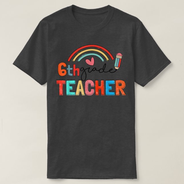 Cute Pen Brush Rainbow 6th Grade Teacher Back To S T-Shirt (Design Front)