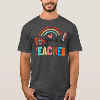 Cute Pen Brush Rainbow 6th Grade Teacher Back To S T-Shirt