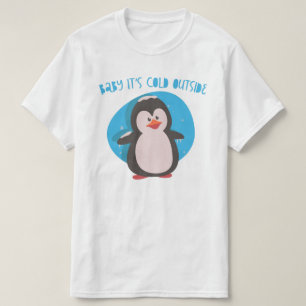 Cute penguin Baby its cold outside T-Shirt