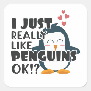 Cute Penguin I Just Really Like Penguins OK? Square Sticker