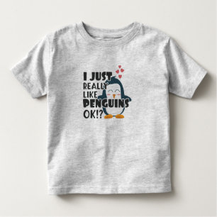 Cute Penguin I Just Really Like Penguins OK? Toddler T-Shirt