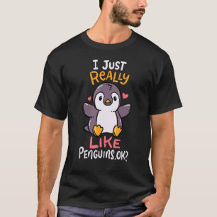 Cute Penguin I Just Really Love Penguins Ok Baby G T-Shirt
