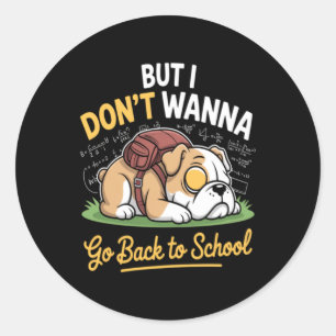 Cute Pet Dog Dont Wanna Back To School Classic Round Sticker