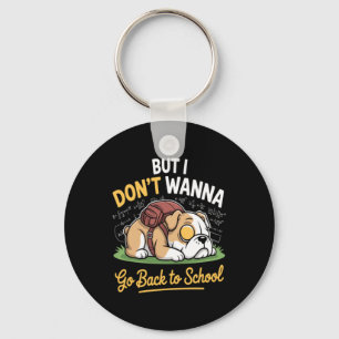 Cute Pet Dog Dont Wanna Back To School Key Ring