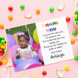 Cute Photo Flat Thank You Card<br><div class="desc">Send an extra special thank you card to your guests, thanking them for attending your party and gratitude for their gifts. Featuring your favourite photo from your birthday/christening/baby shower/party with colourful text that reads "THANK YOU" and "i enjoyed the cake and the presents too, but my favourite part was seeing...</div>