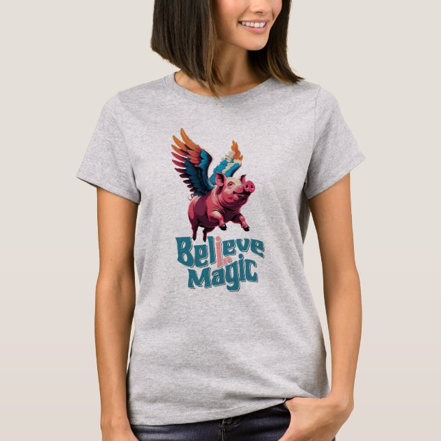 Cute Pig with Colourful wings | Believe in Magic  T-Shirt (Front)