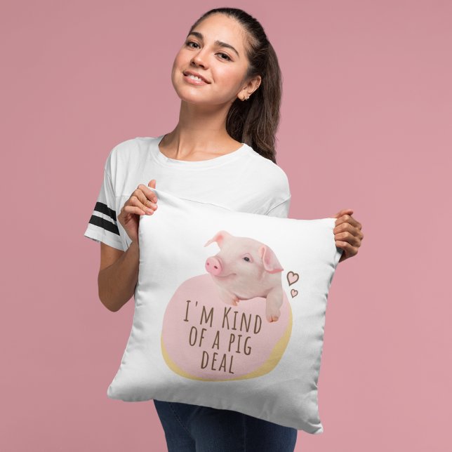 Cute Piglet - I'm Kind Of A Pig Deal Cushion (Creator Uploaded)