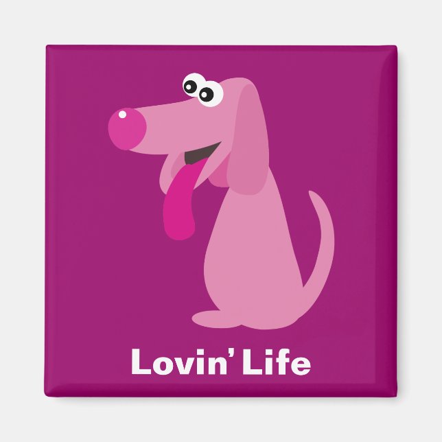 Cute pink cartoon dog Lovin' Life magnet (Front)
