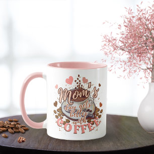 Cute Pink Funny Mum's Day Gets Better With Coffee Mug