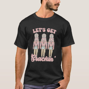 Cute Pink Lets Get Crackin Funny Ballet Christmas T-Shirt