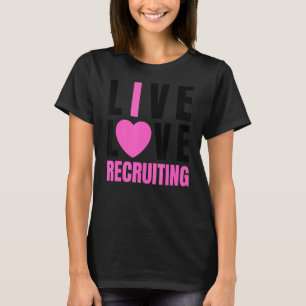 Cute Pink Live Love Recruiting I Heart Recruiting T-Shirt
