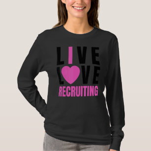 Cute Pink Live Love Recruiting I Heart Recruiting T-Shirt