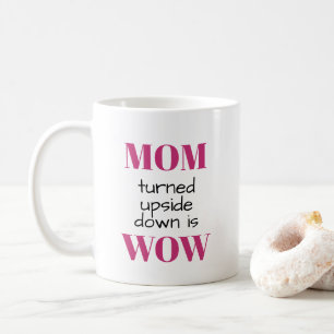 Cute Pink MOM turned upside down is WOW Coffee Coffee Mug