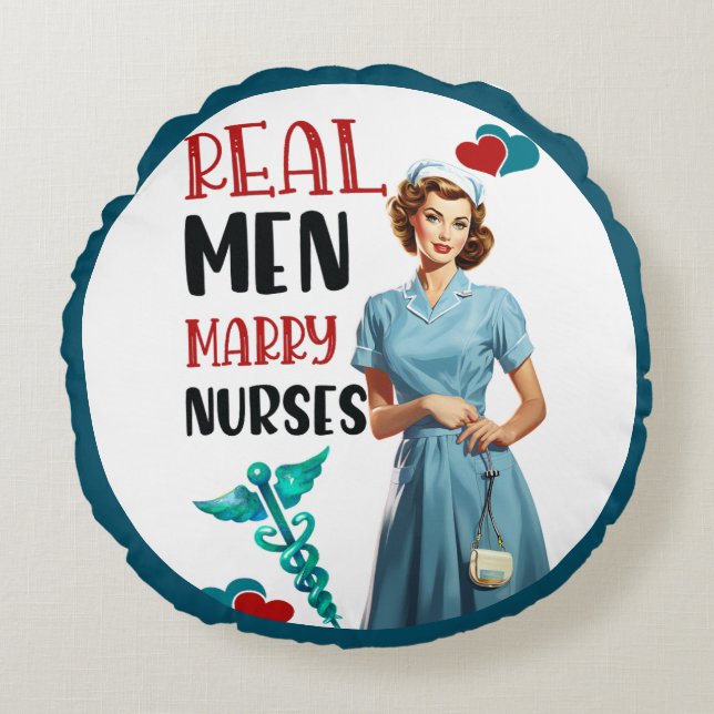 Cute Pinup_ Real Men Marry Nurses Round Cushion (Front)