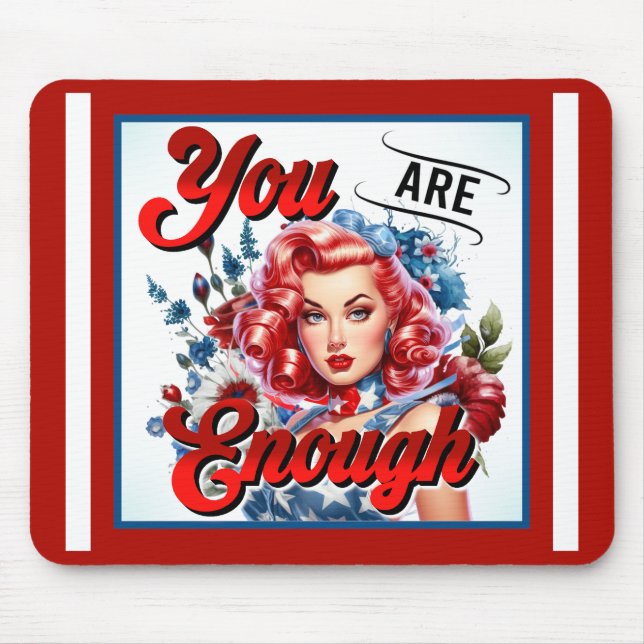 Cute Pinup_ You're Enough Mouse Pad (Front)
