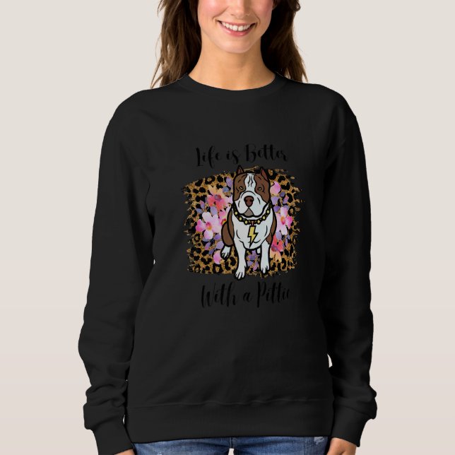 Cute Pitbull Mum Life Better With Pittie Dog Ladie Sweatshirt (Front)
