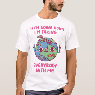 Cute Planet Earth Funny Message T-Shirt