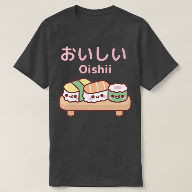 Cute Plate Of Japanese Sushi Oishii T-Shirt (Design Front)