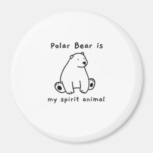 Cute Polar Bear Is My Spirit Animal Bear Lover Magnet