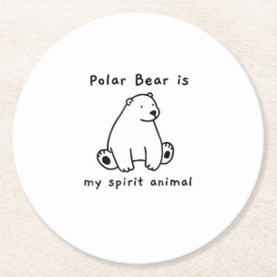Cute Polar Bear Is My Spirit Animal Bear Lover Round Paper Coaster