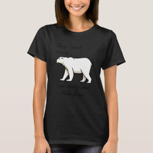 Cute Polar Bears Ironic Quote Wilderness T-Shirt